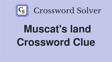 muscats land|muscat and crossword clue.